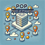 Point of Presence (PoP)